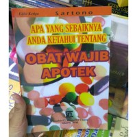 Apa Yang Sebaiknya Anda Tahu Tentang Obat Wajib Apotek