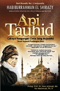 Api Tauhid : Cahaya Keagungan Cinta Sang Mujaddid