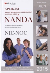 Aplikasi Asuhan Keperawatan Berdasarkan Diagnosa Medis & NANDA : NIC - NOC Jilid 3