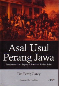 Asal Usul Perang Jawa : Pemberontakan Sepoy & Lukisan Raden Saleh
