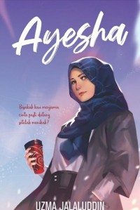 Ayesha : Bisakah Kau Menjamin Cinta Pasti Datang Setelah Menikah?
