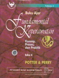 Buku Ajar Fundamental Keperawatan : Konsep, Proses dan Praktik Vol 1