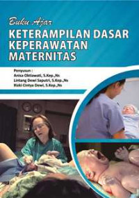Buku Ajar Keterampilan Dasar Keperawatan Maternitas