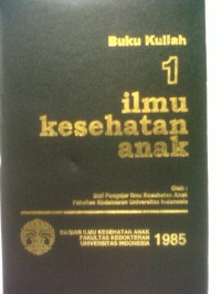 Buku Kuliah 1 : Ilmu Kesehatan Anak