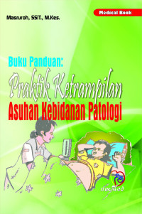 Buku Panduan Praktik Ketrampilan Asuhan Kebidanan Patologi