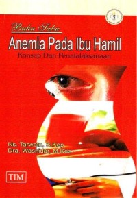 Buku Saku Anemia Pada Ibu Hamil : Konsep dan Penatalaksanaan