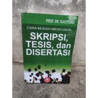 Cara Mudah Menyusun : Skripsi, Tesis, dan Disertasi