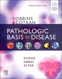 Ebook FK. Robbins and Cotran PATHOLOGIC BASIS OF DISEASE. Tenth edition
