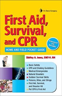 First Aid, Survival, and CPR. Home and Field Pocket Guide