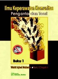 Ilmu Keperawatan Komunitas : Pengantar dan Teori. Buku 1