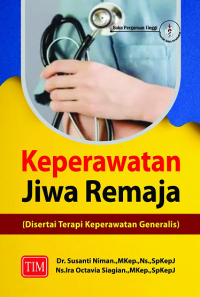 KEPERAWATAN JIWA REMAJA (DISERTAI TERAPI KEPERAWATAN GENERALIS)