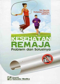KESEHATAN REMAJA Problem dan Solusi