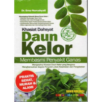 Khasiat Dahsyat Daun Kelor : Membasmi Penyakit Ganas