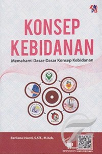 KONSEP KEBIDANAN : Memahami Dasar-Dasar Konsep Kebidanan