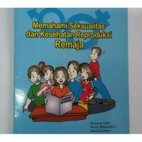 Memahami Seksualitas dan Kesehatan Reproduksi Remaja