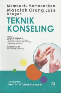 Membantu Memecahkan Masalah Orang Lain dengan TEKNIK KONSELING
