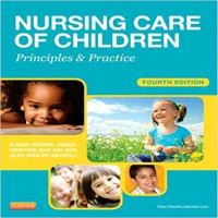 NURSING CARE OF CHILDREN : Principles & Practice. Fourth Edition