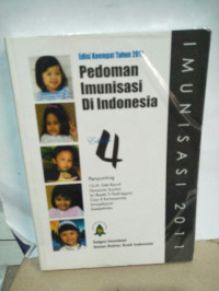 Pedoman Imunisasi di Indonesia. Edisi Keempat Tahun 2011