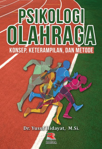 PSIKOLOGI OLAHRAGA. KONSEP, KETERAMPILAN, DAN METODE
