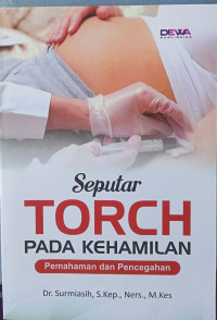 Seputar TORCH PADA KEHAMILAN. Pemahaman dan Pencegahan