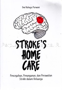 Stroke's Home Care. Pencegahan, Penanganan, dan Perawatan Stroke dalam Keluarga