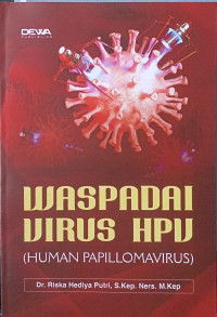 WASPADAI VIRUS HPV (HUMAN PAPILLOMAVIRUS)