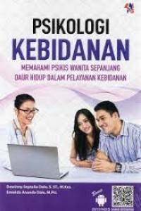 PSIKOLOGI KEBIDANAN : Memahami Psikis Wanita Sepanjang Daur Hidup dalam Pelayanan Kebidanan