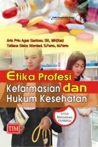 Etika Profesi Kefarmasian dan Hukum Kesehatan untuk Mahasiswa Farmasi