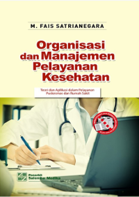 Organisasi dan Manajemen Pelayanan Kesehatan: Teori dan aplikasi dalam Pelayanan Puskesmas dan Rumah Sakit