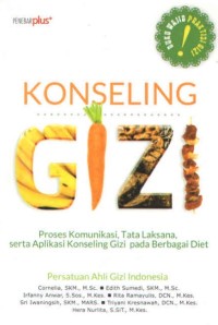 Konseling Gizi: Proses komunikasi, tata laksana, serta aplikasi Konseling Gizi pada Berbagai Diet
