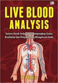 Live Blood Analysis : Setetes Darah Anda Dapat Mengungkap Status Kesehatan dan Penyakit yang Mengancam Anda
