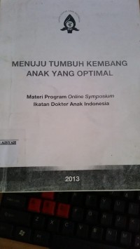 Menuju Tumbuh Kembang Anak yang Optimal : Materi Program Online Symposium Ikatan Dokter Anak Indonesia