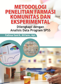 Metodologi Penelitian Farmasi Komunitas dan Eksperimental dilengkapi dengan Analisis Data Program SPSS