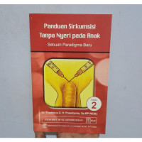 Panduan Sirkumsisi Tanpa Nyeri Pada Anak : Sebuah Paradigma Baru, Edisi 2