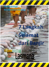 7 Langkah Selamat dari Banjir : Panduan Bagi Keselamatan Keluarga :