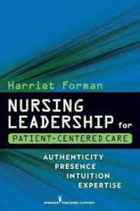 Ebook- Nursing leadership for patient-centered care : authenticity, presence, intuition, expertise